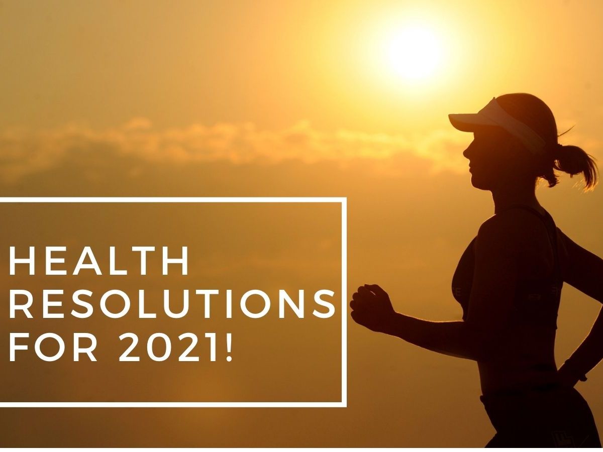 Health Resolutions For 2021!